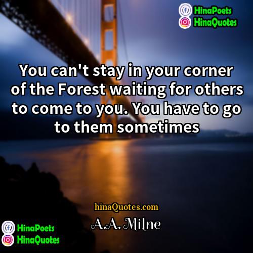 AA Milne Quotes | You can't stay in your corner of